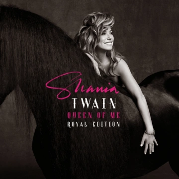 Shania Twain - Queen Of Me (Royal Edition) [Albums]