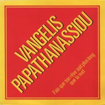Vangelis Papathanassiou - Fais Que Ton Reve Soit Plus Long Que La Nuit [Albums]
