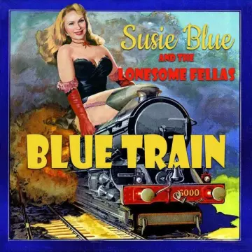Susie Blue & the Lonesome Fellas - Blue Train [Albums]