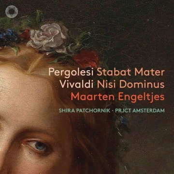 PERGOLESI - STABAT MATER & VIVALDI - NISI DOMINUS | MAARTEN ENGELTJES, SHIRA PATCHORNIK, PRJCT AMSTERDAM [Albums]