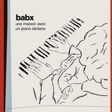 Babx - Une maison avec un piano dedans [Albums]