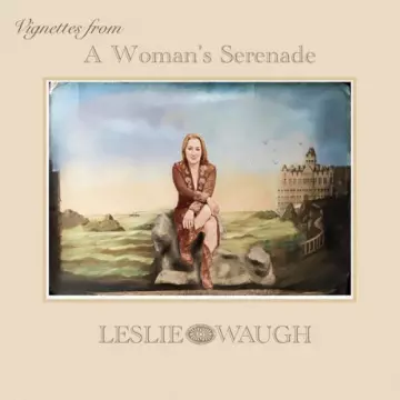 Leslie Waugh - Vingettes from a Woman's Serenade [Albums]