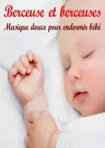 Berceuse et berceuses, musique douce pour endormir bébé  [Albums]