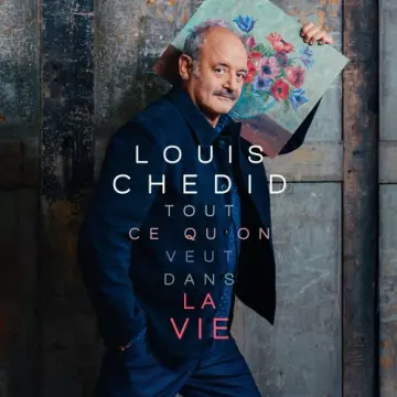 Louis Chedid - Tout ce qu'on veut dans la vie [Albums]