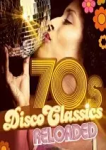70s Disco Classics Reloaded 2017 [Albums]