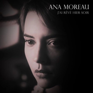 Ana Moreau - J'ai rêvé hier soir [Albums]