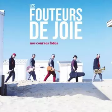 Les Fouteurs De Joie - Nos courses folles  [Albums]
