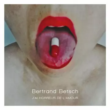 Bertrand Betsch - J'ai horreur de l'amour  [Albums]