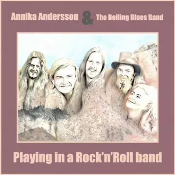 Annika Andersson & the Boiling Blues - Playing in a Rock'n Roll Band [Albums]
