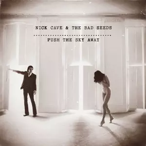 Nick Cave And The Bad Seeds - Push The Sky Away  [Albums]