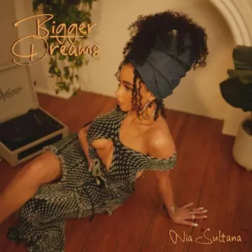Nia Sultana - Bigger Dreams [Albums]