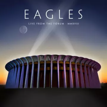 Eagles - Live From The Forum MMXVIII [Albums]