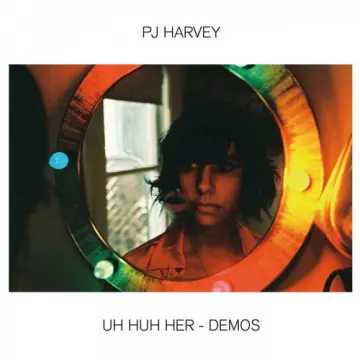 PJ Harvey - Uh Huh Her - Demos [Albums]