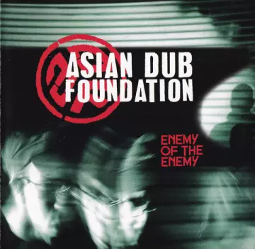 Asian Dub Foundation - Enemy Of The Enemy [Albums]