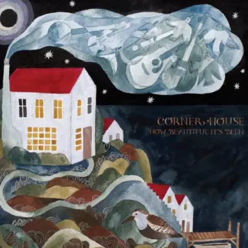 Corner House - How Beautiful It's Been [Albums]