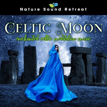 Nature Sound Retreat - Celtic Moon: Enchanted Celtic Meditation Music [Albums]