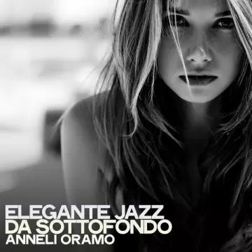 Anneli Oramo - Elegante Jazz Da Sottofondo [Albums]