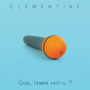 Clementine - Quel temps fait-il ? [Albums]