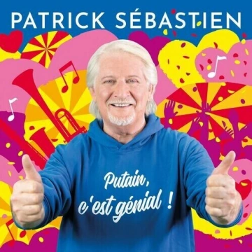 Patrick Sébastien - Putain, c'est génial ! [Albums]