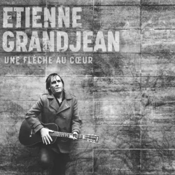 Etienne Grandjean - Une flèche au cœur  [Albums]