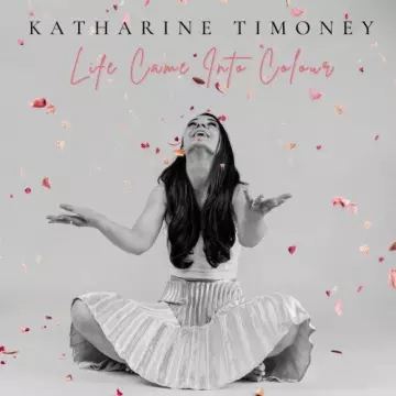 Katharine Timoney - Life Came into Colour [Albums]