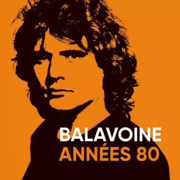 Daniel Balavoine - Balavoine années 80 [Albums]