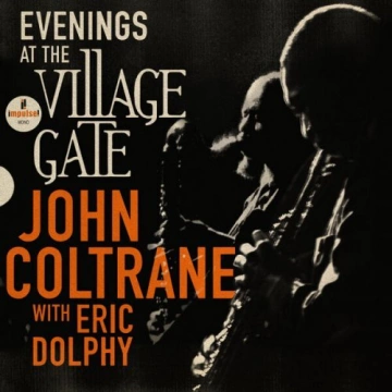 John Coltrane - Evenings At The Village Gate: John Coltrane with Eric Dolphy [Albums]
