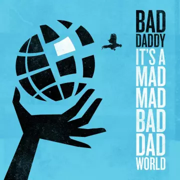 Bad Daddy - It's a Mad Mad Bad DaD World [Albums]