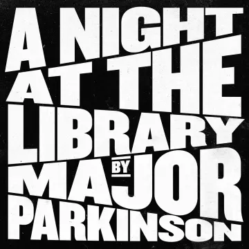 Major Parkinson - A Night at the Library (Live) [Albums]