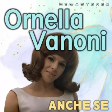 Ornella Vanoni - Anche se (Remastered) [Albums]