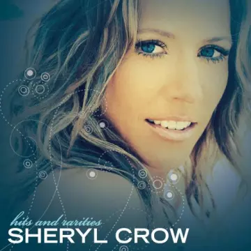 Sheryl Crow - Hits And Rarities  [Albums]
