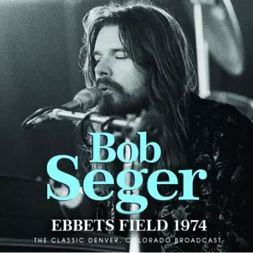 Bob Seger - Ebbets Field 1974 [Albums]