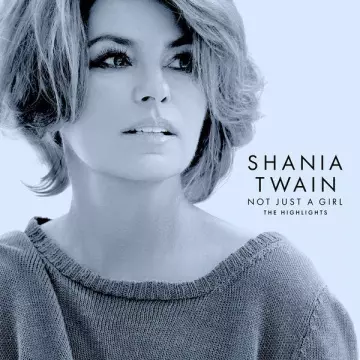 Shania Twain - Not Just A Girl (The Highlights) [Albums]