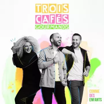 Trois Cafés Gourmands - Comme des enfants [Albums]