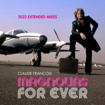 CLAUDE FRANÇOIS - Magnolias for Ever (2022 Extended Mixes) [Albums]