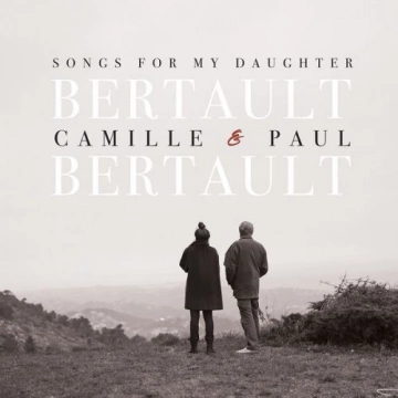Camille Bertault & Paul Bertault - Songs for My Daughter [Albums]