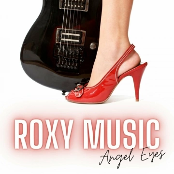 Roxy Music - Angel Eyes [Albums]