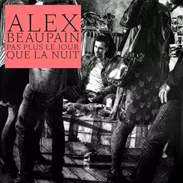 Alex Beaupain - Pas plus le jour que la nuity  [Albums]