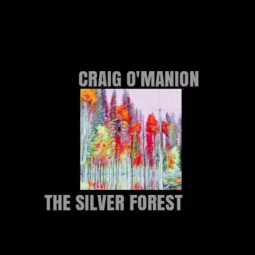 Craig O'Manion - The Silver Forest [Albums]