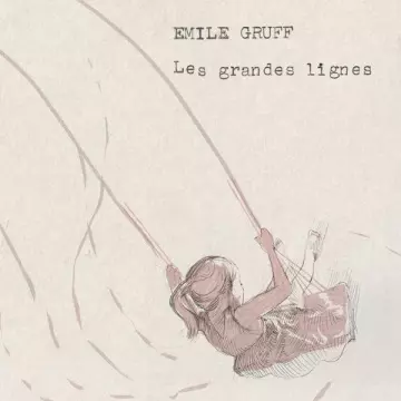 Émile Gruff - Les grandes lignes  [Albums]