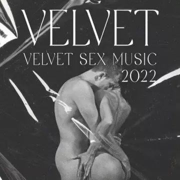 EROTIC ZONE OF SEXUAL CHILLOUT MUSIC - Velvet Sex Music 2022 [Albums]