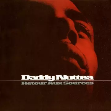 Daddy Nuttea - Retour aux sources (Edition Deluxe) [Albums]