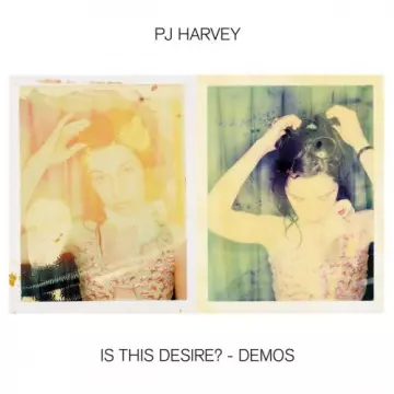 PJ Harvey - Is This Desire? - Demos [Albums]