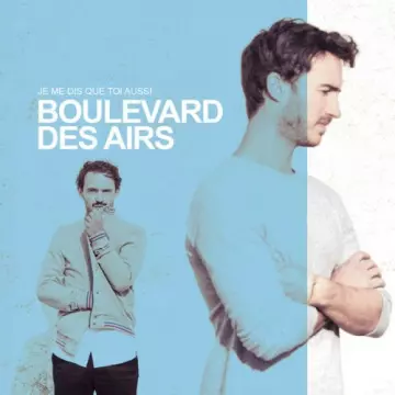Boulevard des airs - Je me dis que toi aussi (Edition Deluxe)  [Albums]