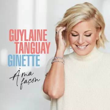 Guylaine Tanguay - Ginette À Ma Façon [Albums]