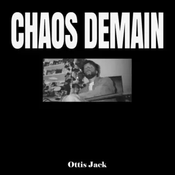 Ottis Jack - Chaos Demain [Albums]