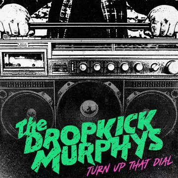 Dropkick Murphys - Turn Up That Dial (Expanded Edition)  [Albums]