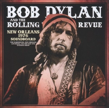 Bob Dylan And The Rolling Thunder Revue - New Orleans 1976 Soundboard [Albums]