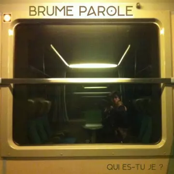 Brume Parole - Qui es-tu je ? [Albums]