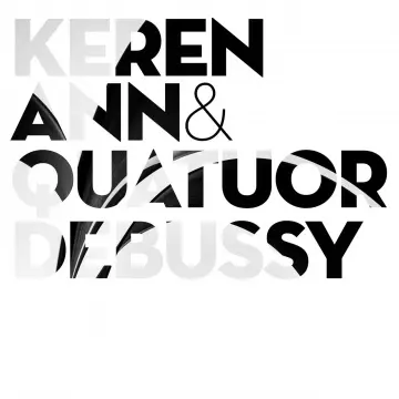 Keren Ann, Quatuor Debussy - Keren Ann & Quatuor Debussy  [Albums]